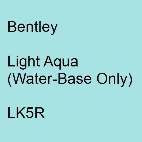 Bentley, Light Aqua (Water-Base Only), LK5R.